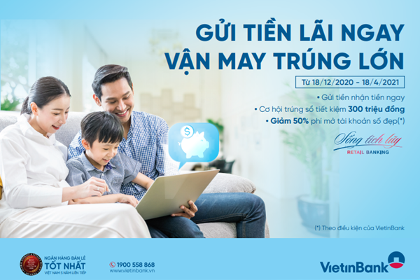 “Gửi tiền lãi ngay - Vận may trúng lớn” cùng VietinBank - Anh 1