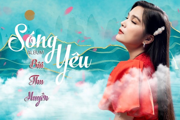 Sao Mai Bùi Thu Huyền ra mắt album 12 ca khúc “Sóng yêu” - Anh 1