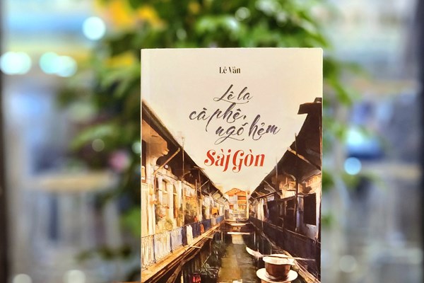 Tác phẩm “Lê la cà phê, ngõ hẻm Sài Gòn”: Kể câu chuyện về những nơi chốn đời thường của người Sài Gòn - Anh 1