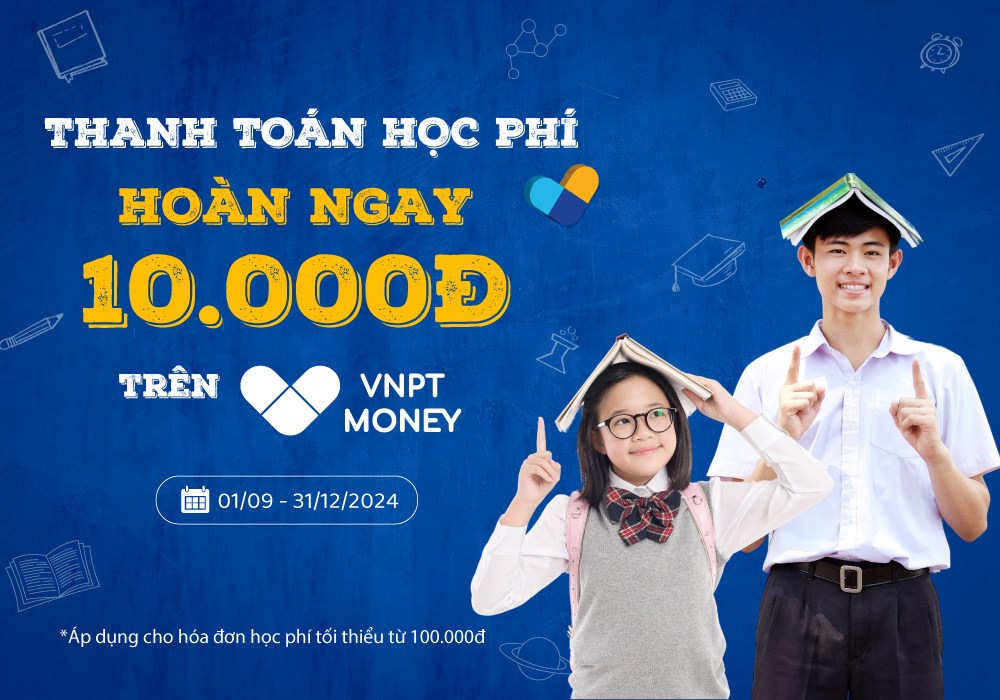 Tiện lợi kèm ưu đãi khi thanh toán học phí không dùng tiền mặt với VNPT Money - ảnh 1