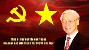 Những thước phim tài liệu về Tổng Bí thư Nguyễn Phú Trọng- Nhà lãnh đạo kiên trung, trí tuệ, mẫu mực